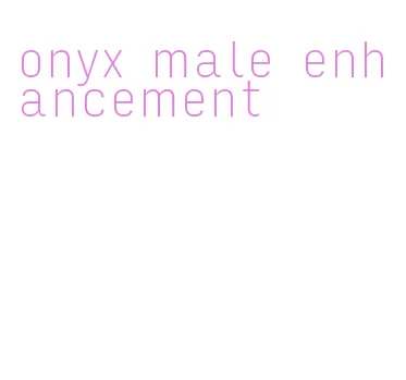 onyx male enhancement