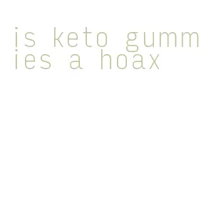 is keto gummies a hoax