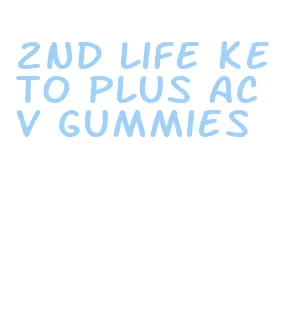 2nd life keto plus acv gummies