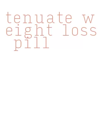 tenuate weight loss pill