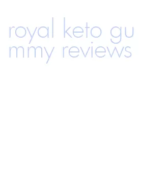 royal keto gummy reviews