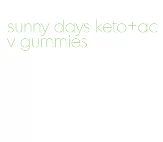 sunny days keto+acv gummies