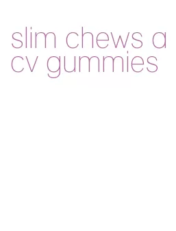 slim chews acv gummies