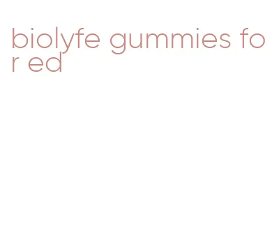 biolyfe gummies for ed