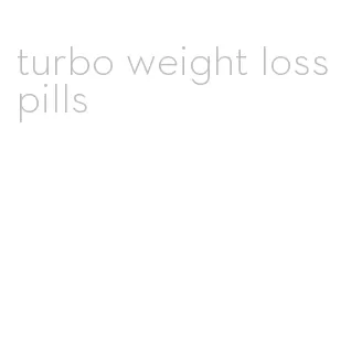 turbo weight loss pills