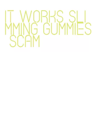 it works slimming gummies scam