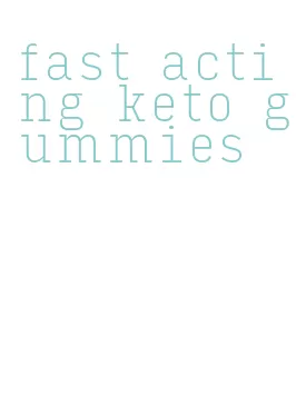 fast acting keto gummies