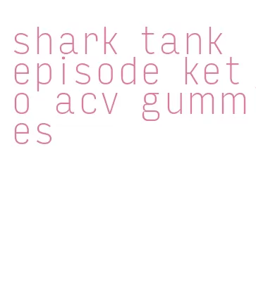 shark tank episode keto acv gummies