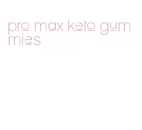 pro max keto gummies