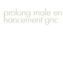prolong male enhancement gnc