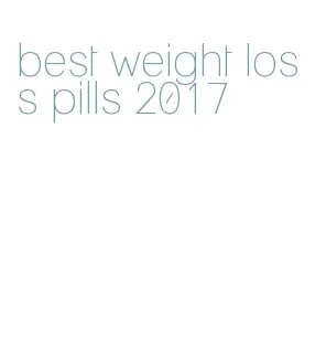 best weight loss pills 2017
