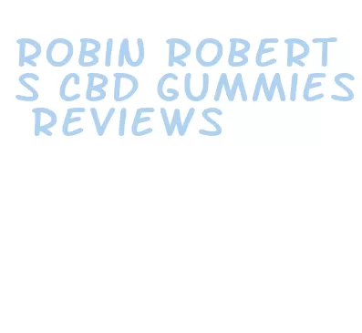 robin roberts cbd gummies reviews