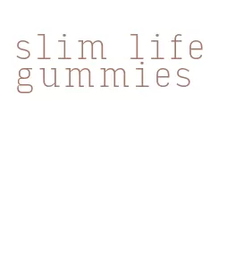 slim life gummies