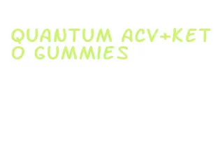 quantum acv+keto gummies