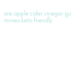 are apple cider vinegar gummies keto friendly