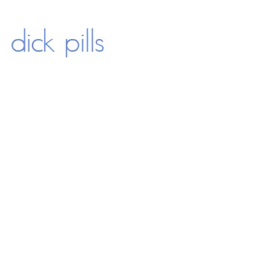 dick pills