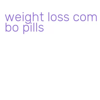 weight loss combo pills