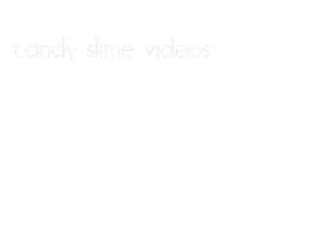candy slime videos