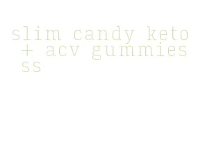slim candy keto + acv gummies ss
