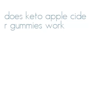 does keto apple cider gummies work