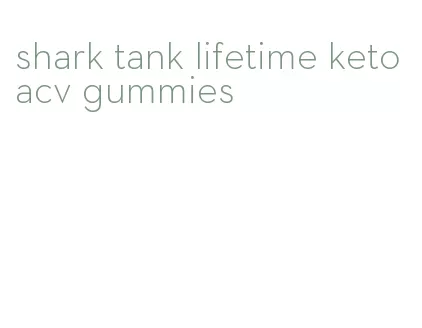 shark tank lifetime keto acv gummies