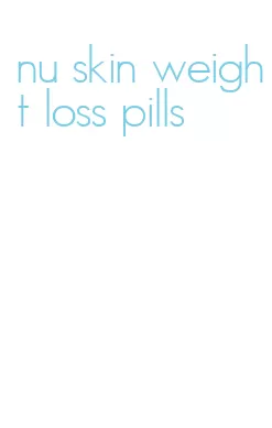 nu skin weight loss pills