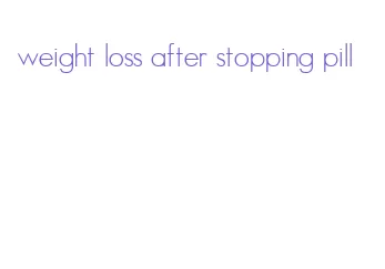 weight loss after stopping pill