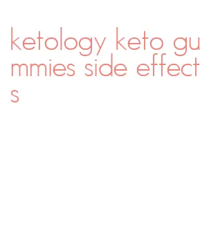 ketology keto gummies side effects