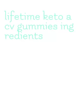 lifetime keto acv gummies ingredients