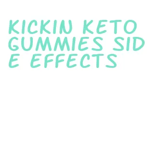 kickin keto gummies side effects