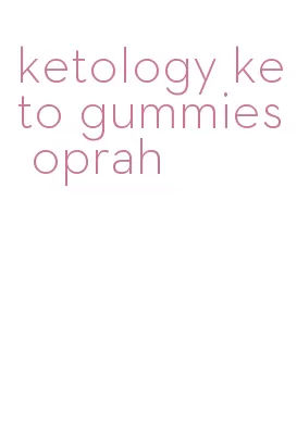 ketology keto gummies oprah