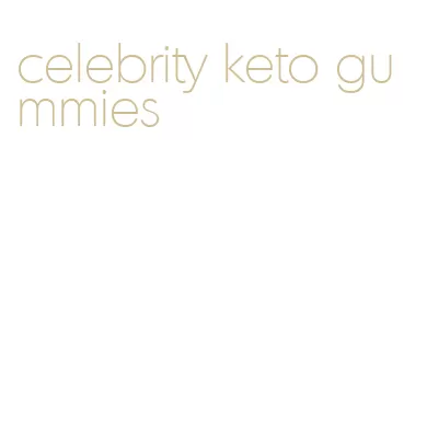 celebrity keto gummies