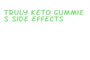 truly keto gummies side effects