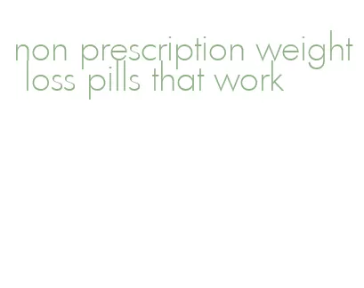 non prescription weight loss pills that work