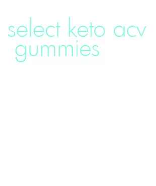 select keto acv gummies