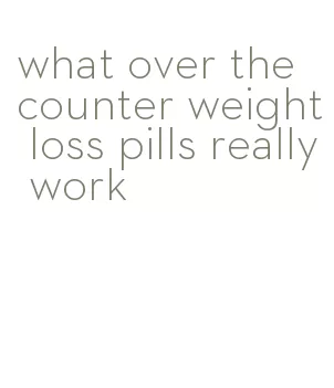what over the counter weight loss pills really work