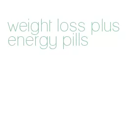 weight loss plus energy pills