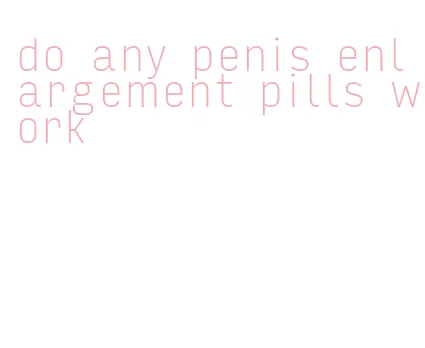 do any penis enlargement pills work