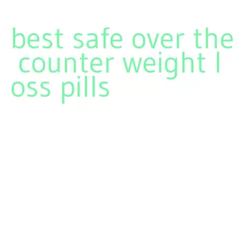 best safe over the counter weight loss pills
