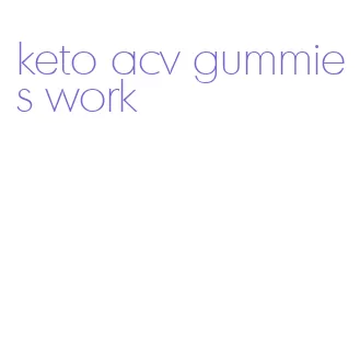 keto acv gummies work