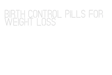 birth control pills for weight loss