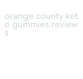 orange county keto gummies reviews