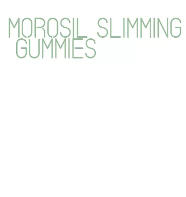 morosil slimming gummies