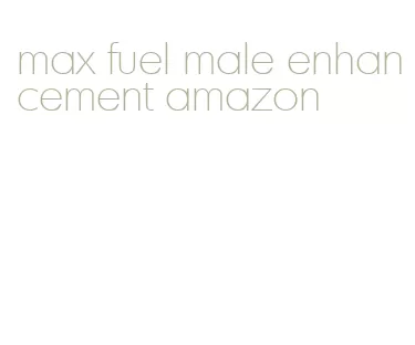 max fuel male enhancement amazon
