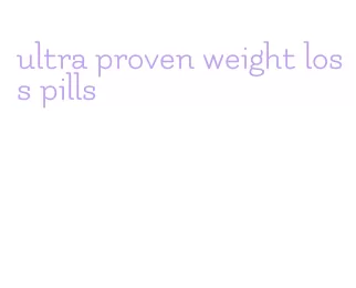 ultra proven weight loss pills
