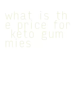 what is the price for keto gummies