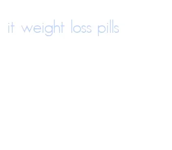 it weight loss pills