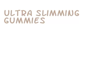 ultra slimming gummies