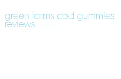 green farms cbd gummies reviews