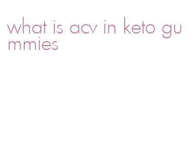 what is acv in keto gummies
